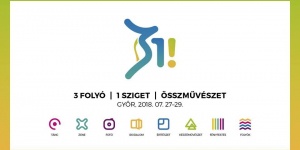 Művészeti Fesztivál Győr 2018. 31! - 3 folyó, 1 sziget összművészeti fesztivál Művészeti Fesztivál Győr 2018. 31! - 3 folyó, 1 sziget összművészeti fesztivál