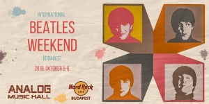 Beatles Weekend 2019. Az első magyar Beatles Fesztivál Budapesten Beatles Weekend 2019. Az első magyar Beatles Fesztivál Budapesten