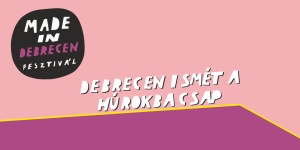 Made in Debrecen Fesztivál 2025