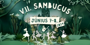 Sambucus Fesztivál 2024. Zsámbéki Sambucus Bodzafesztivál