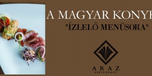Magyar ízek - magyar ételek, menüsor kóstoló a budapesti ARAZ Étteremben Magyar ízek - magyar ételek, menüsor kóstoló a budapesti ARAZ Étteremben