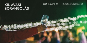 Avasi Borangolás 2023. Bor- és Gasztronómiai Fesztivál Miskolc
