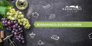 Borbarangolás Badacsony 2023. Balatoni borvacsorák Badacsonyban és környékén