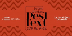 PesText 2019 Borders and Bridges Nemzetközi Irodalmi Fesztivál Budapest PesText 2019 Borders and Bridges Nemzetközi Irodalmi Fesztivál Budapest