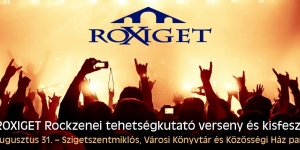 ROXIGET 2019. Rockzenei fesztivál és tehetségkutató verseny Szigetszentmiklós ROXIGET 2019. Rockzenei fesztivál és tehetségkutató verseny Szigetszentmiklós