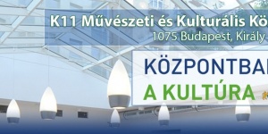 K11 - programok a Művészeti és Kulturális Központban 2019. Online jegyvásárlás K11 - programok a Művészeti és Kulturális Központban 2019. Online jegyvásárlás