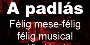 Padlás, félig mese, félig musical előadások 2024. Online jegyvásárlás