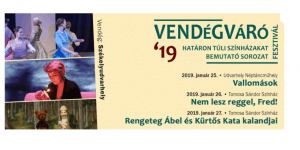 Vendégváró Fesztivál 2019. Határon túli magyar színházi műhelyeket bemutató sorozat Vendégváró Fesztivál 2019. Határon túli magyar színházi műhelyeket bemutató sorozat
