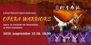 Kínai Opera előadás 2019. Opera Warriors az Erkel Színházban, online jegyvásárlás Kínai Opera előadás 2019. Opera Warriors az Erkel Színházban, online jegyvásárlás