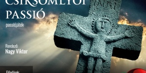 Csíksomlyói Passió előadások az Új Színházban 2019. Online jegyvásárlás Csíksomlyói Passió előadások az Új Színházban 2019. Online jegyvásárlás
