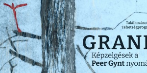 GRANE – Képzelgések a Peer Gynt nyomán 2022. Online jegyvásárlás