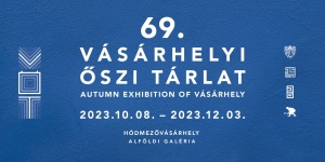 Vásárhelyi Őszi Tárlat 2023
