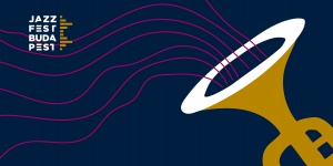 Jazzfest Budapest 2024. Tavaszi jazz ünnep