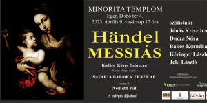 Händel: Messiás, komolyzenei koncert Egerben Húsvétkor a Minorita templomban