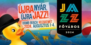 Jazzfőváros Fesztivál 2024 Kecskemét