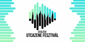Ceglédi Utcazene Fesztivál 2023