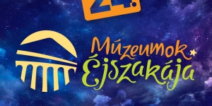 Múzeumok Éjszakája Érd 2023. Magyar Földrajzi Múzeum