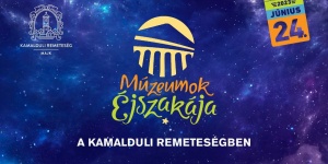 Múzeumok Éjszakája Oroszlány 2023. Kamalduli Remeteség
