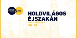 Operett-opera gála Szeged 2023. Holdvilágos éjszakán, online jegyvásárlás