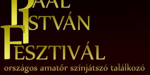 Paál István Fesztivál 2018. Országos Amatőr Színjátszó Találkozó Paál István Fesztivál 2018. Országos Amatőr Színjátszó Találkozó
