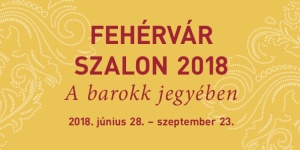Fehérvár Szalon 2018. A barokk jegyében című időszaki kiállítás és megnyitó Székesfehérváron Fehérvár Szalon 2018. A barokk jegyében című időszaki kiállítás és megnyitó Székesfehérváron