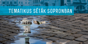 Tematikus séták Sopronban, garantált program - városnézés idegenvezetéssel egész évben Tematikus séták Sopronban, garantált program - városnézés idegenvezetéssel egész évben