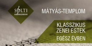 Klasszikus zenei koncertek Budapest 2019. Zenei estek a Mátyás-templomban, online jegyvásárlás Klasszikus zenei koncertek Budapest 2019. Zenei estek a Mátyás-templomban, online jegyvásárlás