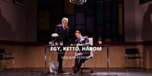 Molnár Ferenc: Egy, kettő három előadások, online jegyvásárlás 2017 Molnár Ferenc: Egy, kettő három előadások, online jegyvásárlás 2017