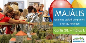 Budapesti Majális, Májusi 1-i hosszú hétvége a Miniversumban Budapesti Majális, Májusi 1-i hosszú hétvége a Miniversumban