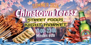 Chinatown Terasz 2024. Ázsiai Street Food éjszakai piac