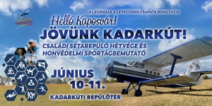 Repülőnap Kadarkút 2023. Legendák a levegőben családi sétarepülő hétvége, honvédelmi sportágbemutató