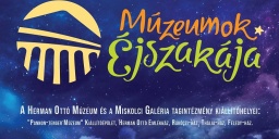 Herman Ottó Emlékház program 2023. Múzeumok Éjszakája Miskolc