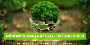 Növények Napja 2023. Családi Nap a Szegedi Tudományegyetem Füvészkertjében