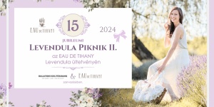 Levendula Piknik 2024 Tihany. Ízek, illatok, aromák a levendulavirágzás ünnepén