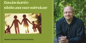 Családterápia előadások 2019. Családi életút, Kozma-Vízkeleti Dániel előadása Családterápia előadások 2019. Családi életút, Kozma-Vízkeleti Dániel előadása