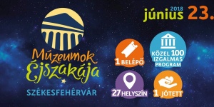 Múzeumok Éjszakája Székesfehérváron a Szent István Király Múzeumban 2018 Múzeumok Éjszakája Székesfehérváron a Szent István Király Múzeumban 2018