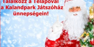 Találkozás a Télapóval, zártkörű ünnepség a Kalandpark Játszóházban Találkozás a Télapóval, zártkörű ünnepség a Kalandpark Játszóházban
