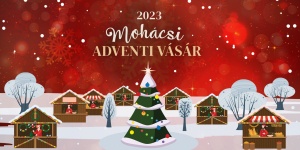 Mohácsi Adventi Vásár 2023