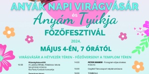 Dél-Pest Megyei Anyák napi virágvásár és Anyám tyúkja Főzőfesztivál 2023 Csemő