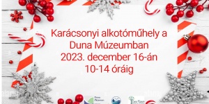 Karácsonyi kézműves programok 2023 Esztergom. Ünnepi alkotóműhely a Duna Múzeumban