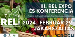 III. REL Expo 2024. Rövid Élelmiszer-ellátási Lánc Konferencia és Kiállítás