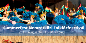 Summerfest Tököl 2019. Nemzetközi Folklórfesztivál és Népművészeti Vásár Summerfest Tököl 2019. Nemzetközi Folklórfesztivál és Népművészeti Vásár