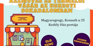 Egregyi Sokadalom 2025 Magyaregregy. Nyitott porta kézműves vásár és termelői piac