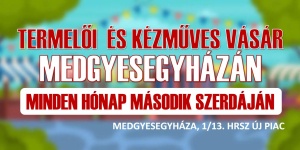 Termelői és Kézműves Vásár Medgyesegyháza 2025