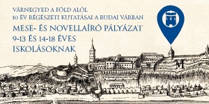 Mese-és Novellaíró pályázat a Budapesti Történeti Múzeum szervezésében Mese-és Novellaíró pályázat a Budapesti Történeti Múzeum szervezésében